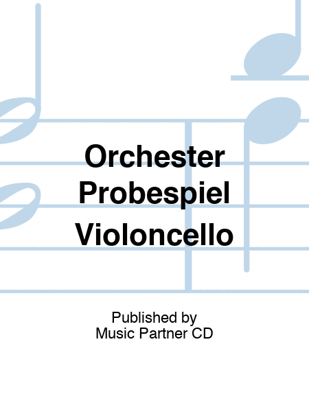 Orchester Probespiel Violoncello