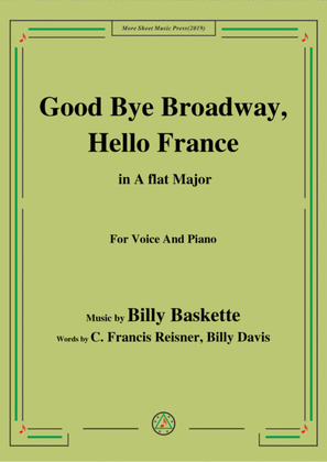 Billy Baskette-Good Bye Broadway,Hello France,in A flat Major,for Voice&Piano