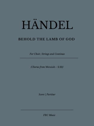 Book cover for Behold the Lamb of God (for SATB, Strings and Continuo) CHORUS from Messiah 2. 22