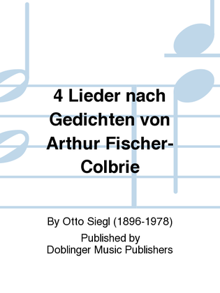 4 Lieder nach Gedichten von Arthur Fischer-Colbrie