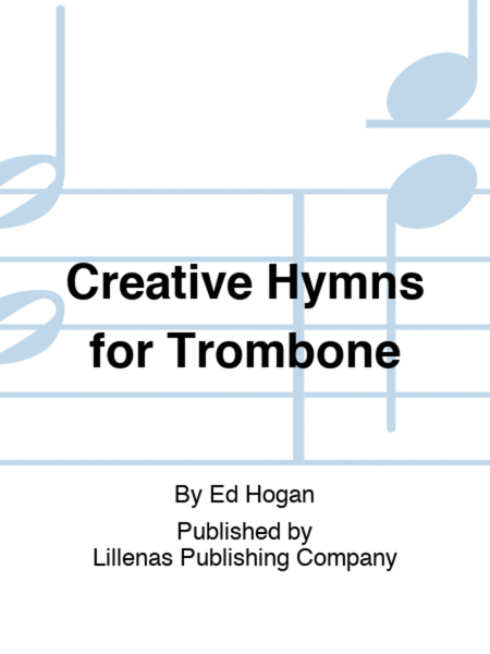 Creative Hymns for Trombone