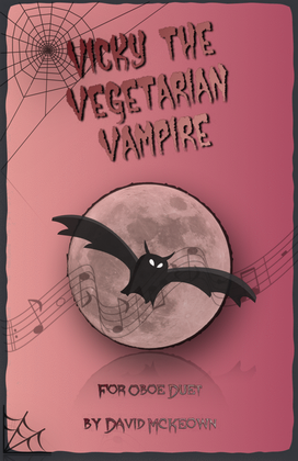 Vicky the Vegetarian Vampire, Halloween Duet for Oboe