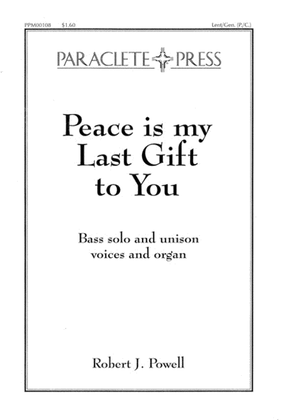Peace is My Last Gift To You