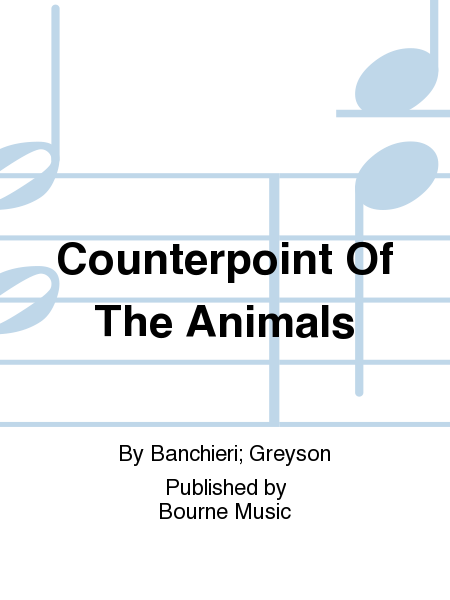 Counterpoint Of The Animals (SSATB] [Banchieri/Greyson]