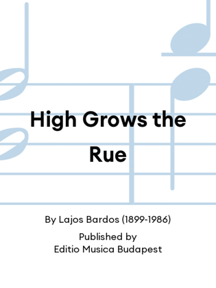High Grows the Rue