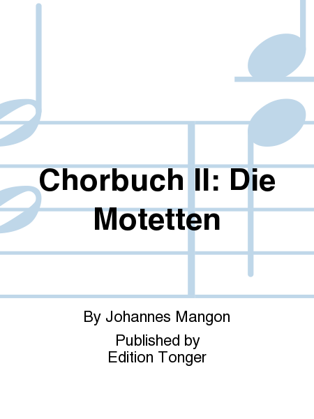 Chorbuch II: Die Motetten