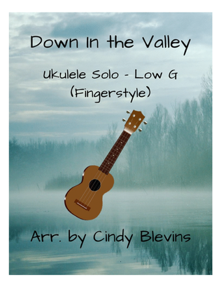 Book cover for Down In the Valley, Ukulele Solo, Fingerstyle, Low G