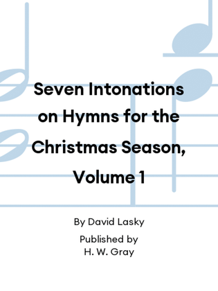 Seven Intonations on Hymns for the Christmas Season, Volume 1