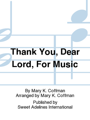 Book cover for Thank You, Dear Lord, For Music