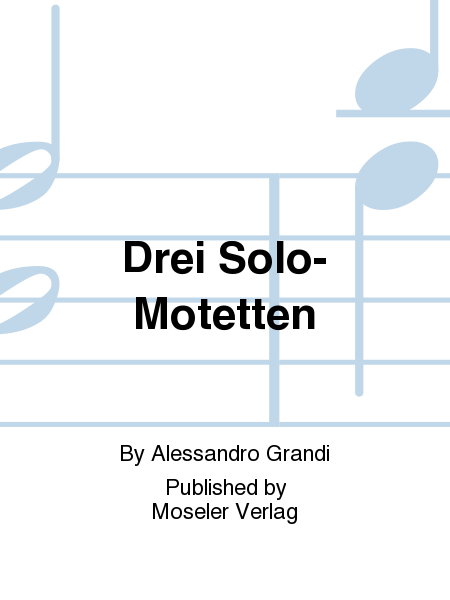 Drei Solo-Motetten