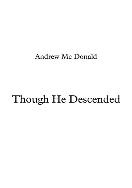 Though He Descended