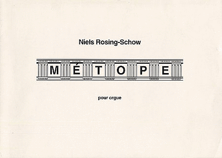 Niels Rosing-Schow: Metope Entre Deux For Organ