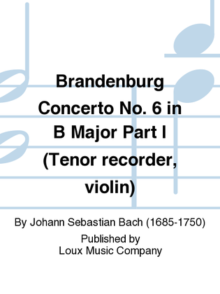 Brandenburg Concerto No. 6 in B Major Part I (Tenor recorder, violin)