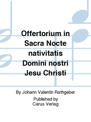 Offertorium in Sacra Nocte nativitatis Domini nostri Jesu Christi (Offertorium fur die Heilige Nacht)