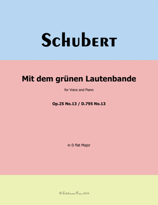 Mit dem grunen Lautenbande, by Schubert, Op.25 No.13, in D flat Major