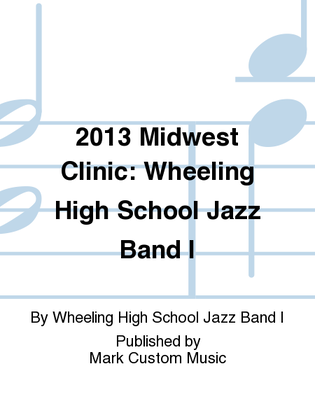 2013 Midwest Clinic: Wheeling High School Jazz Band I