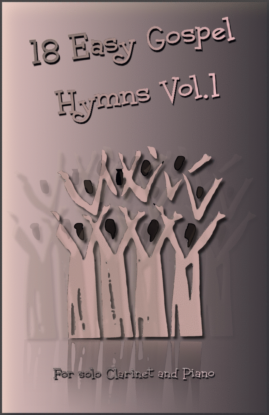 18 Gospel Hymns Vol.1 for Solo Clarinet and Piano by Various Clarinet Solo - Digital Sheet Music