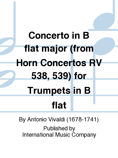 Concerto in B flat major (from Horn Concertos RV 538, 539) for Trumpets in B flat (GHEDINI)