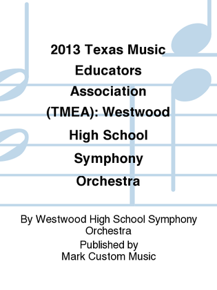 2013 Texas Music Educators Association (TMEA): Westwood High School Symphony Orchestra