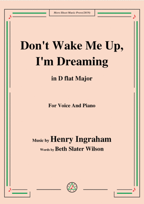 Henry Ingraham-Don't Wake Me Up,I'm Dreaming,in D flat Major,for Voice&Piano