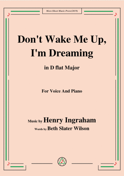 Henry Ingraham-Don't Wake Me Up,I'm Dreaming,in D flat Major,for Voice&Piano image number null
