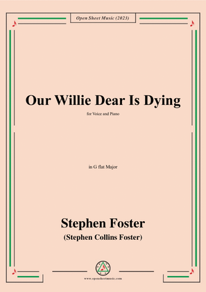 Book cover for S. Foster-Our Willie Dear Is Dying,in G flat Major
