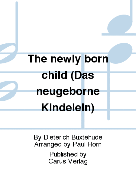 The newly born child (Das neugeborne Kindelein)