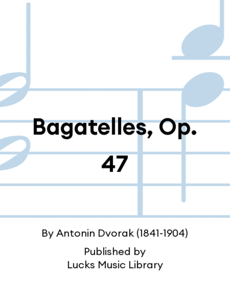 Bagatelles, Op. 47