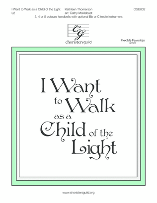 Book cover for I Want to Walk as a Child of the Light (3, 4 or 5 octaves)