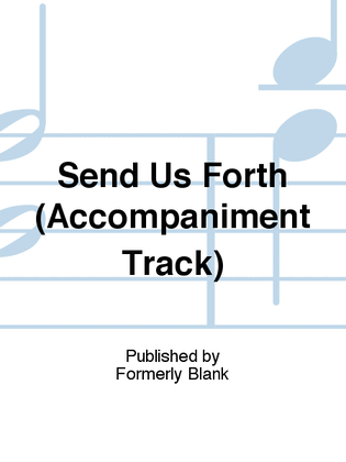 Send Us Forth (Accompaniment Track)