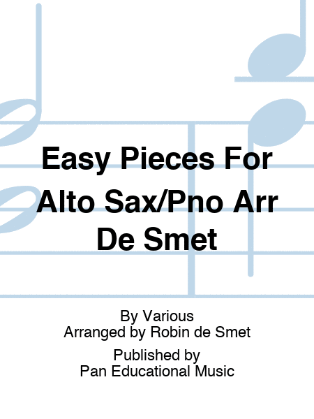 Easy Pieces For Alto Sax/Pno Arr De Smet
