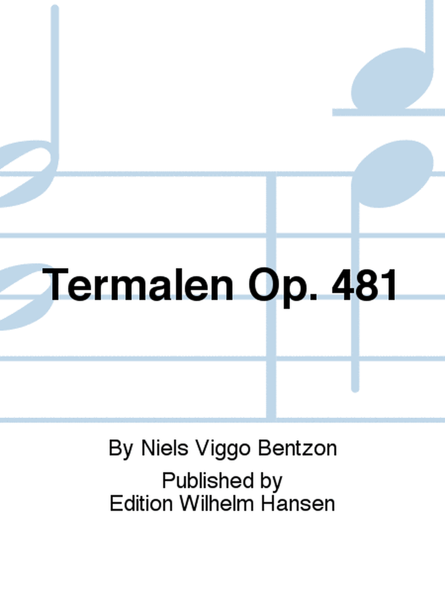 Termalen Op. 481
