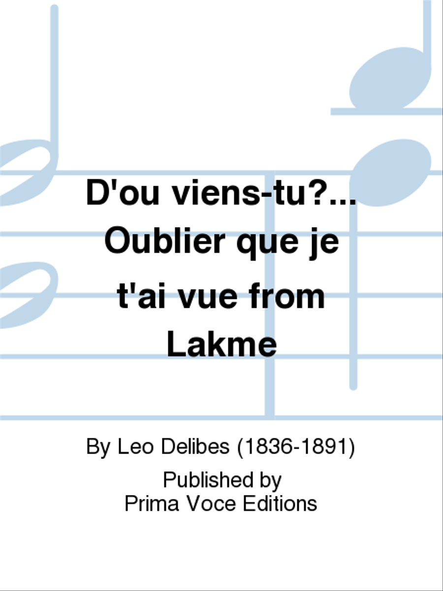 D'ou viens-tu?... Oublier que je t'ai vue from Lakme