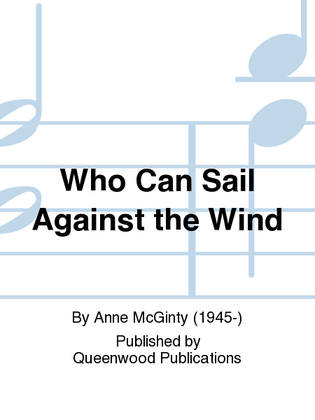 Book cover for Who Can Sail Against the Wind