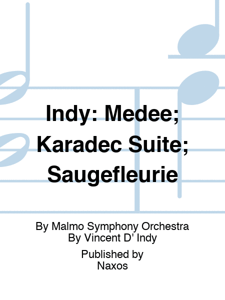 Indy: Medee; Karadec Suite; Saugefleurie