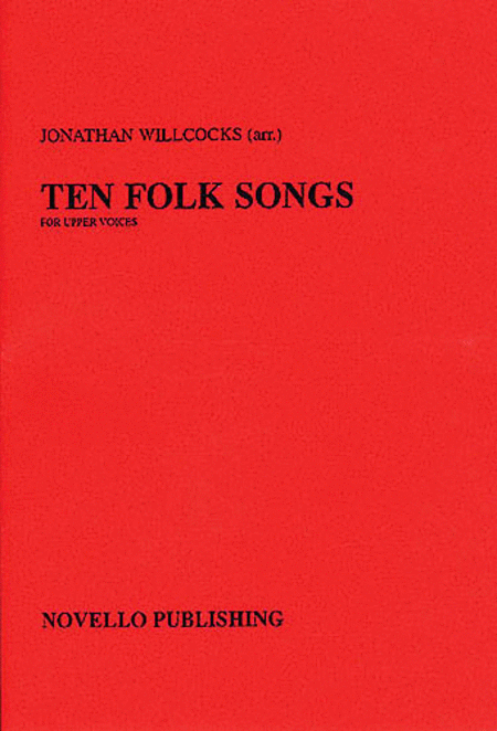 Ten Folk Songs Arranged by Jonathan Willcocks