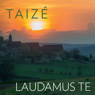 Taizé: Laudamus Te