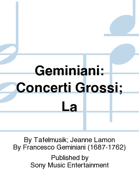 Geminiani: Concerti Grossi; La