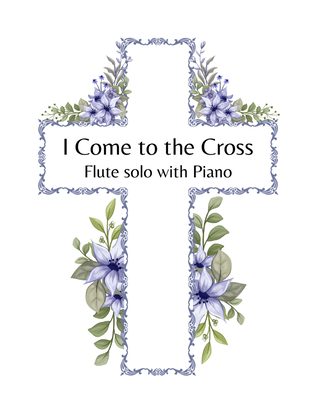 I Come To The Cross