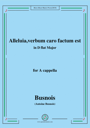 Busnois-Alleluia,verbum caro factum est,in D flat Major,for A cappella