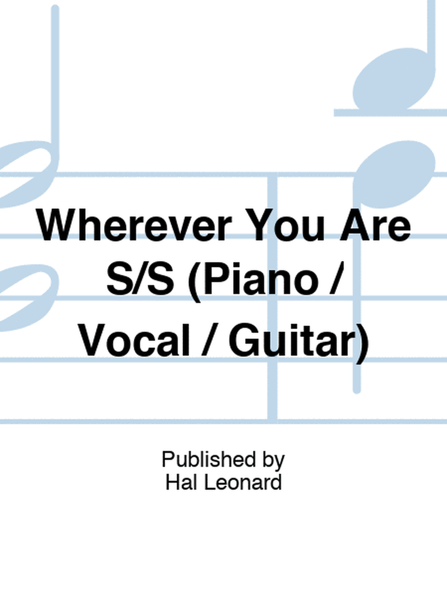 Wherever You Are S/S (Piano / Vocal / Guitar)