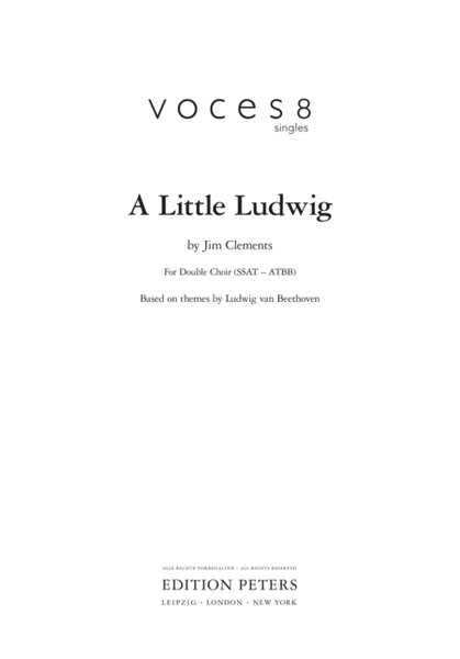 A Little Ludwig for Double Choir (SSAT - ATBB) Based on Themes by Ludwig van Beethoven