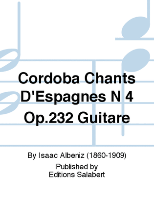 Cordoba Chants D'Espagnes N 4 Op.232 Guitare