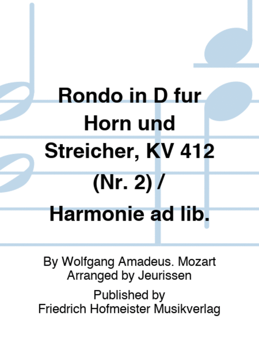 Rondo in D fur Horn und Streicher, KV 412 (Nr. 2) / Harmonie ad lib.
