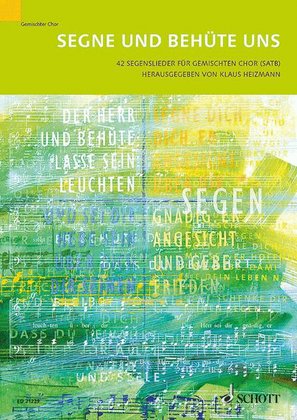 Book cover for Segne Und Behute Uns: 42 Segenslieder Fur Gemischten Chor (mixed Choir)