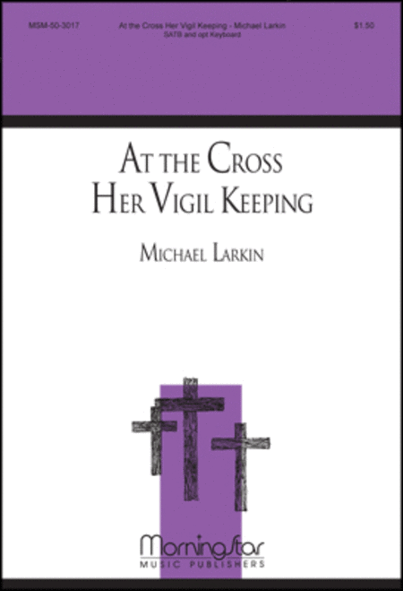 At the Cross Her Vigil Keeping