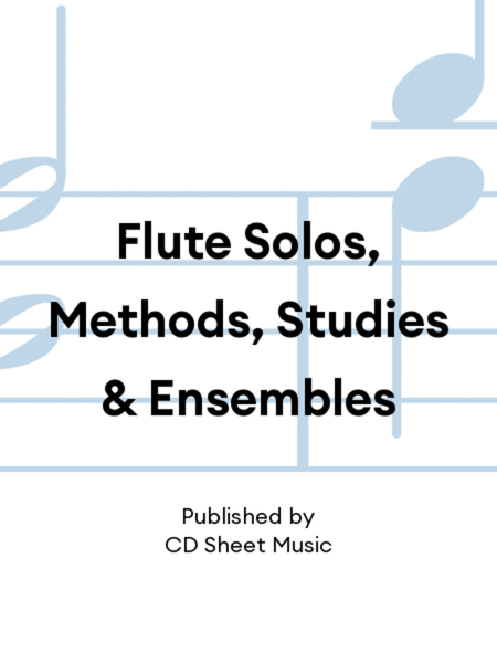 Flute Solos, Methods, Studies & Ensembles