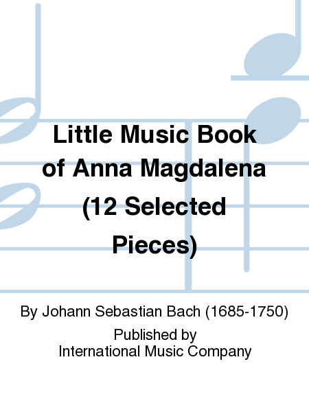 Little Music Book Of Anna Magdalena (12 Selected Pieces)
