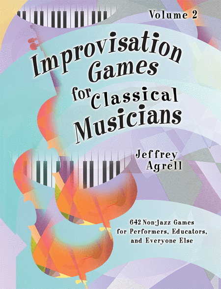 Improvisation Games for Classical Musicians - Volume 2