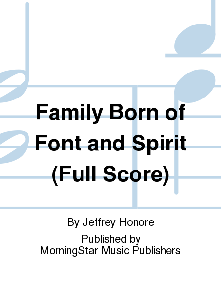 Family Born of Font and Spirit (Full Score)